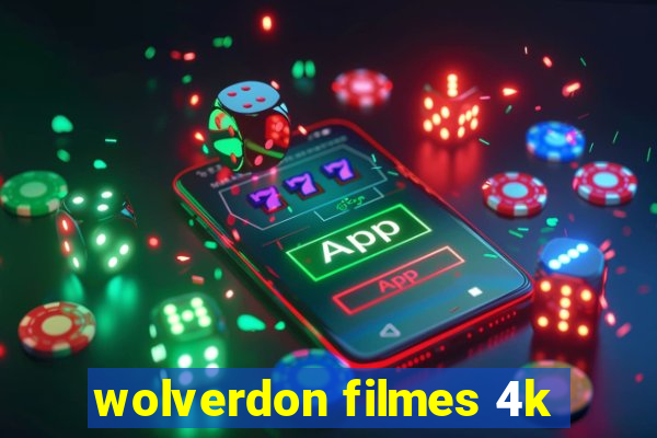 wolverdon filmes 4k
